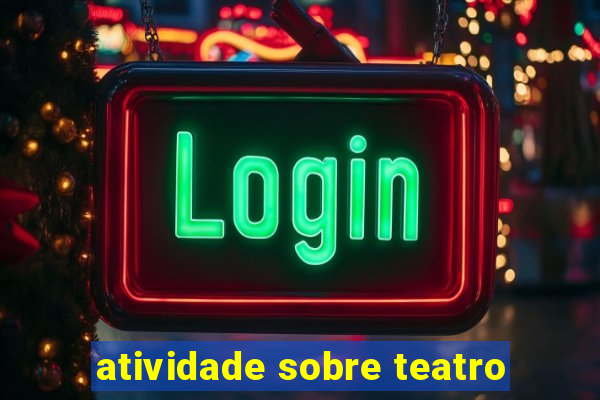 atividade sobre teatro